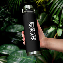 Load image into Gallery viewer, Entrepreneurs Kick Ass® 22oz Vacuum Insulated Bottle