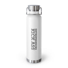 Load image into Gallery viewer, Entrepreneurs Kick Ass® 22oz Vacuum Insulated Bottle