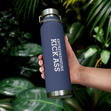 Load image into Gallery viewer, Entrepreneurs Kick Ass® 22oz Vacuum Insulated Bottle